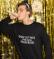 Der tut nix der will nur Bier - Sweatshirt